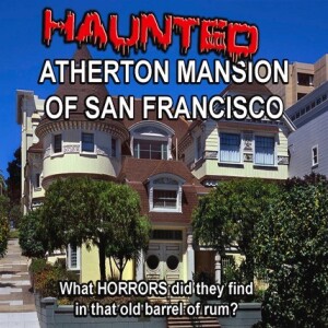 Ecto Portal #221 Haunted Atherton Mansion of San Francisco