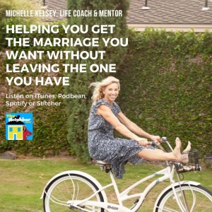 Michelle Kelsey | Helping You Get the Marriage You Want, Without Leaving the One You Have