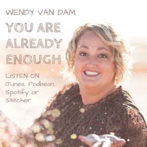 Wendy Van Dam | You Are Already Enough! 