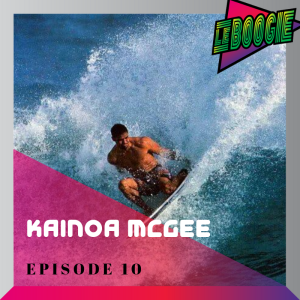 The Le Boogie Podcast Episode 10 - Kainoa McGee