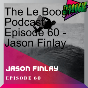 The Le Boogie Podcast Episode 60 - Jason Finlay
