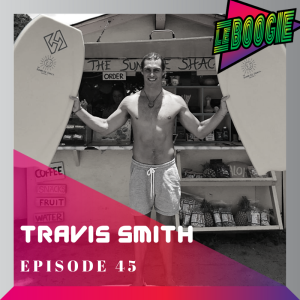 The Le Boogie Podcast Episode 45 - Travis Smith