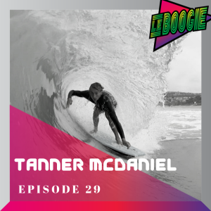 The Le Boogie Podcast Episode 29 - Tanner McDaniel
