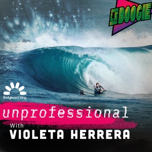 Bodyboard King Presents - UnProfessional with Violeta Herrera