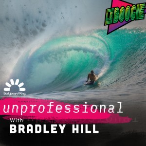 Bodyboard King Presents - UnProfessional with Bradley Hill