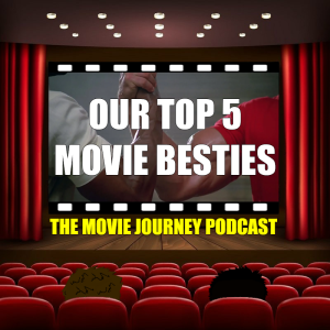 Our Top 5 Movie Besties