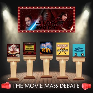 Movie Mass Debate - Star Wars Episode VIII - The Last Jedi