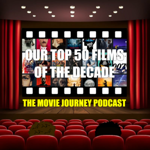 #150 - Our Top 50 Films Of The Decade