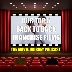 Our Top 5 Back To Back Franchise Films