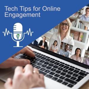 Tech Tips for Online Engagement