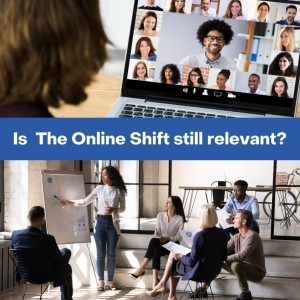 Is The Online Shift Still Relevant?
