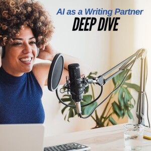 Using AI as a Writing Partner - Deep Dive Series