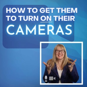 10 Ways to get your participants to turn on their cameras