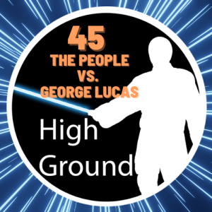 045 "The People vs. George Lucas"