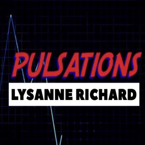 Pulsations 03 avec Lysanne Richard