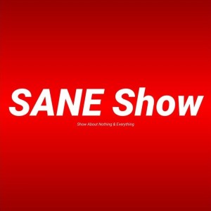 The SANE Show Episode 10