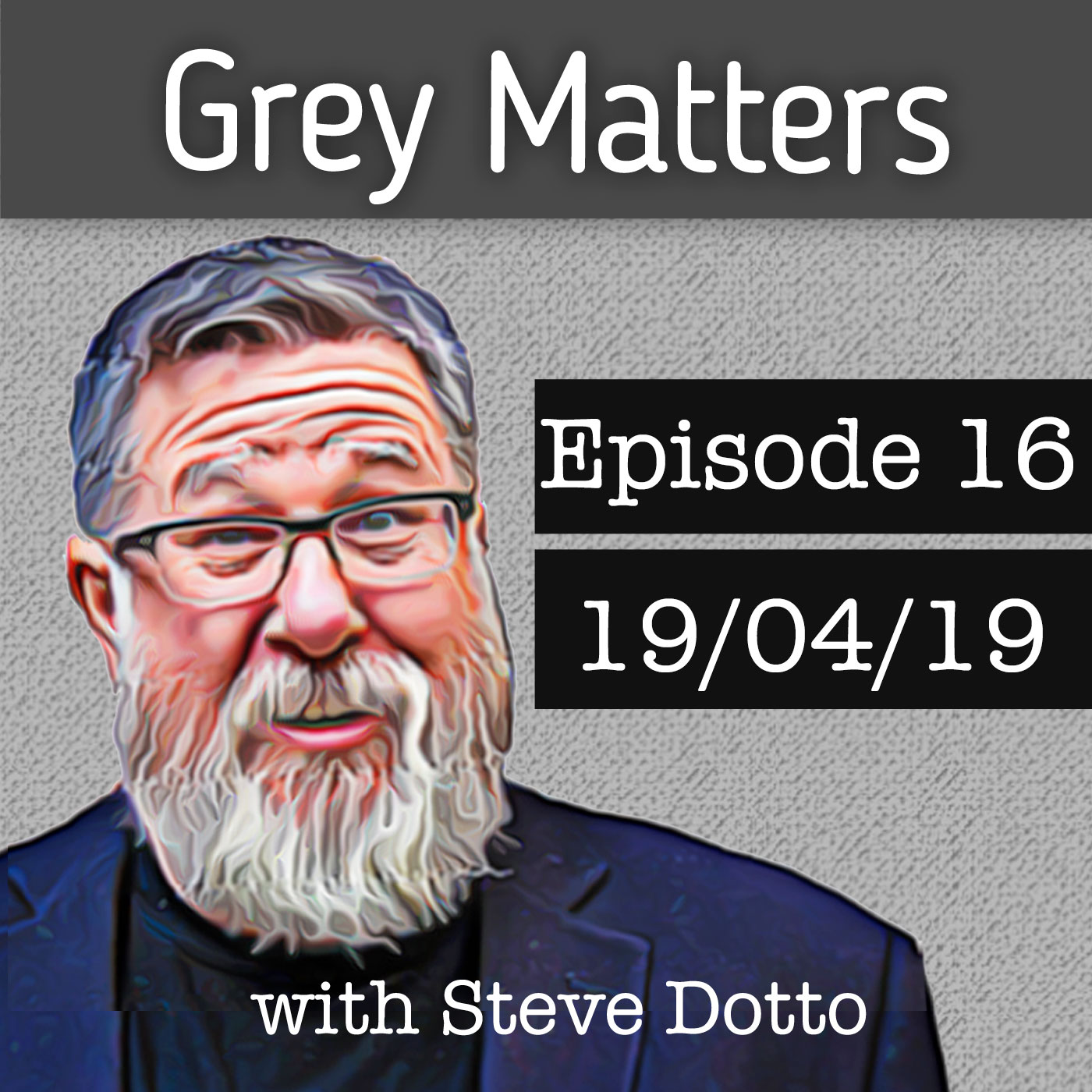 Grey Matters, with Steve Dotto