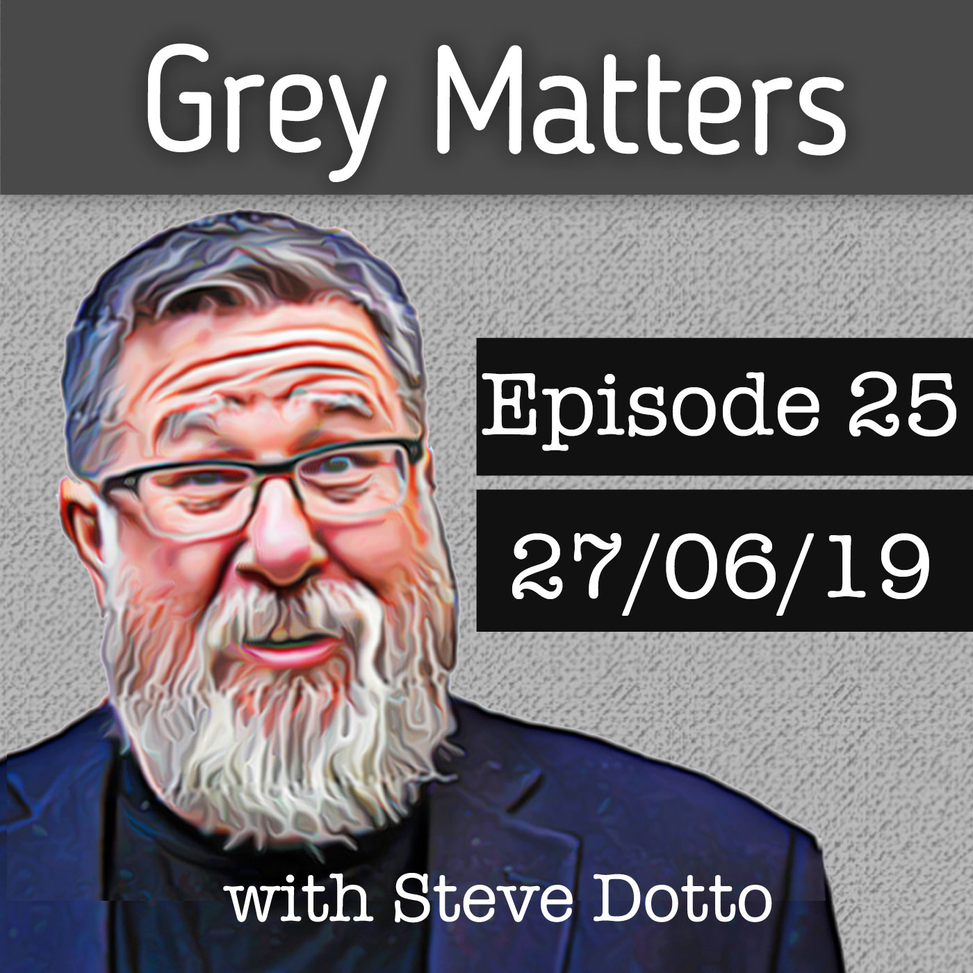 Grey Matters, with Steve Dotto