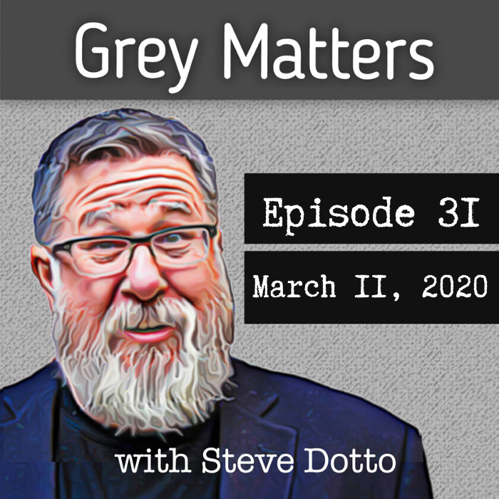 Grey Matters, with Steve Dotto