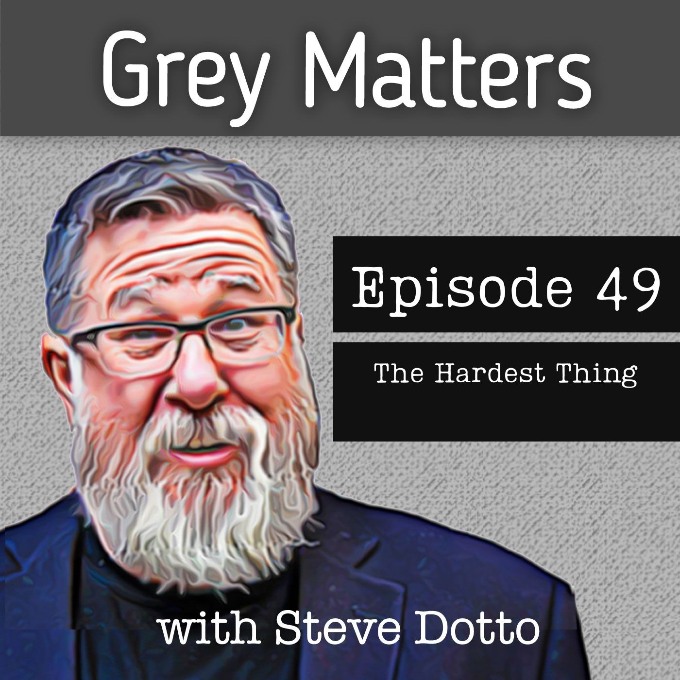 Grey Matters, with Steve Dotto