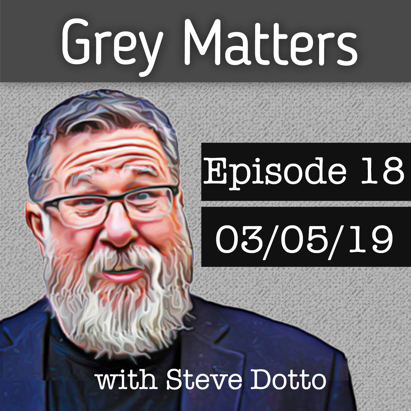 Grey Matters, with Steve Dotto