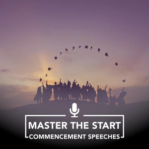 Master The Start #33 - Commencement Speeches