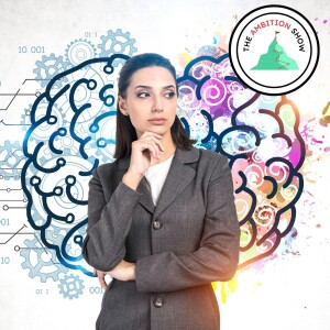 Left Brain V. Right Brain | The Ambition Show Podcast | Episode 20