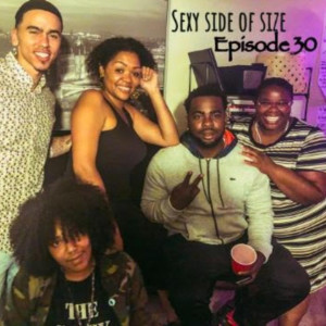 Sexy Side of Size Episode #30: Adrian Marcel, Lil Blood, & SociallyFlyy