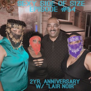 Sexy Side of Size Episode #54: “Lair Noir” Black Spank Daddy, CJ, Mari, & Stormy
