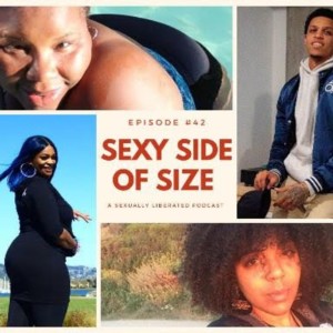Sexy Side of Size Episode #42: Sixfootah the Poet & DJ Millions