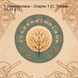 1 Thessalonians - Chapter 2 (C. Trimble 10-24-21)