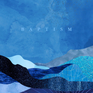 Baptism Weekend (C. Trimble 2-27-22)