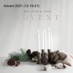 Advent 2021 (12-19-21)