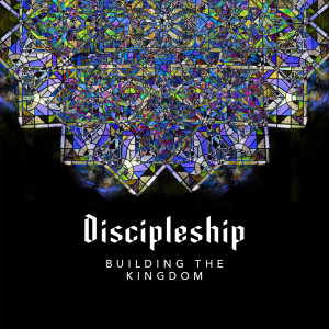 Discipleship (I.Escobar 9-6-20)