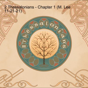 2 Thessalonians - Chapter 1 (M. Lee 11-21-21)