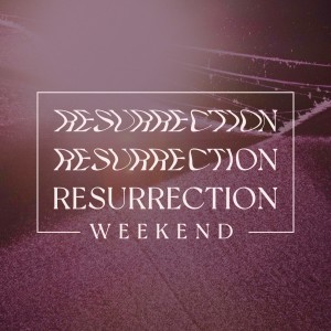 Resurrection Weekend (C. Trimble 4-17-22)