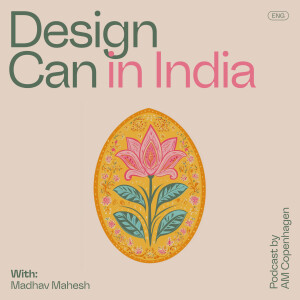 Design Can In India - With Madhav Maheshwaran