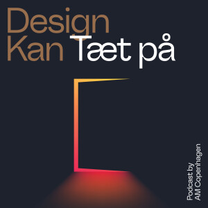 Design Kan - Tæt på