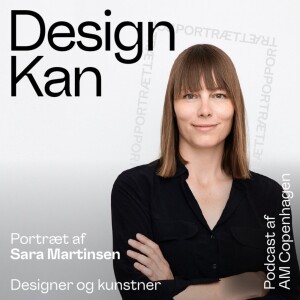 Design Kan - Portræt, Sara Martinsen