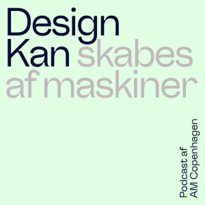 Design Kan - Skabes af maskiner