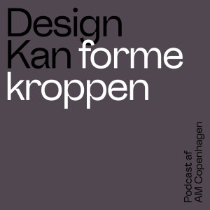 Design Kan - Forme kroppen