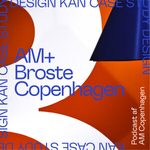 Design Kan, Case Study – Broste Copenhagen + AM Copenhagen
