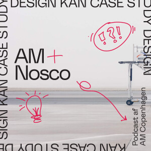 Design Kan - Case Study - AM + Nosco