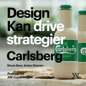 Design Kan drive strategier - Carlsberg Group