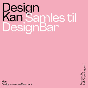 Design Kan Samles til DesignBar på Designmuseum Danmark