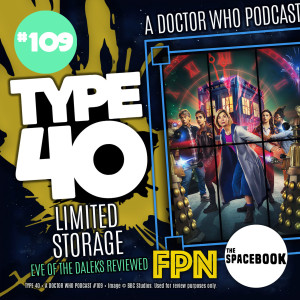 Type 40 • A Doctor Who Podcast #109: Limited Storage - Eve of the Daleks Review