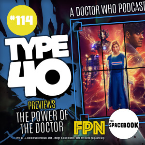 Type 40 • A Doctor Who Podcast #114: Previews The Power of the Doctor