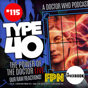 Type 40 • A Doctor Who Podcast #115: The Power of the Doctor LIVE