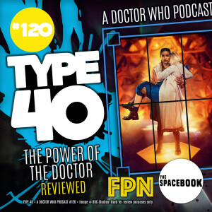 Type 40 • A Doctor Who Podcast #120: The Power of the Doctor Reviewed