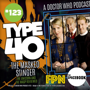 Type 40 • A Doctor Who Podcast #123: The Masked Stinger - The Unicorn and the Wasp Review